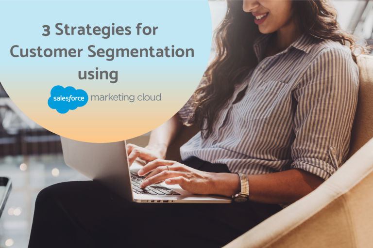 3 strategies for customer segmentation in the retail industry using Salesfoce Marketing Cloud